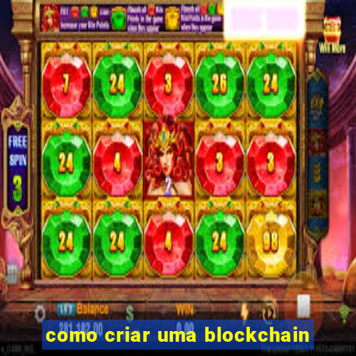 como criar uma blockchain